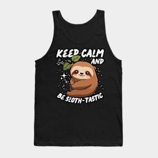 Keep calm and be ‘sloth-tastic’. Tank Top